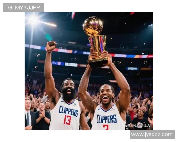 美记：伦纳德近期的火热表现，让快船更坚定留下他和哈登